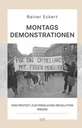 Cover: Montagsdemonstrationen - Weimarer Verlagsgesellschaft ein Imprint von Verlagshaus R&ouml;merweg