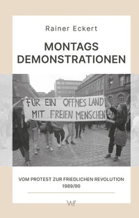 Abbildung von: Montagsdemonstrationen - Weimarer Verlagsgesellschaft ein Imprint von Verlagshaus Römerweg