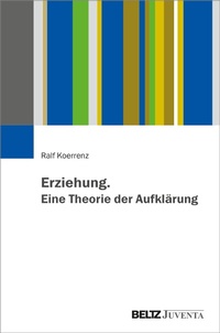 Abbildung von: Erziehung. Eine Theorie der Aufklärung - Beltz Juventa