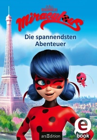 Abbildung von: Miraculous - Die spannendsten Abenteuer (Miraculous) - arsEdition