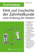 Cover: Curriculum Ethik und Geschichte der Zahnheilkunde unter Einbezug der Medizin - Quintessenz Verlag