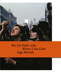 Cover: Wo ich Farbe sehe / Where I See Color - Fotohofedition