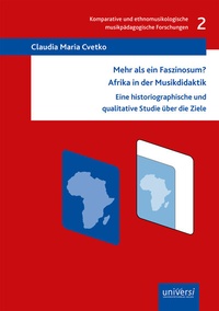 Abbildung von: Mehr als ein Faszinosum? Afrika in der Musikdidaktik - universi - Universitätsverlag Siegen