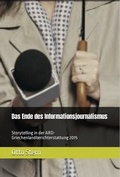 Cover: Das Ende des Informationsjournalismus - Der Politikchronist e. V.
