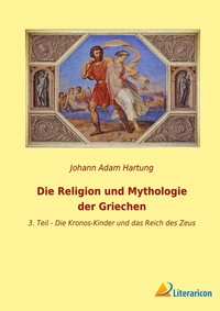 Abbildung von: Die Religion und Mythologie der Griechen - Literaricon Verlag