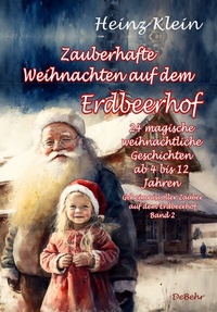 Abbildung von: Zauberhafte Weihnachten auf dem Erdbeerhof - 24 magische weihnachtliche Geschichten ab 4 bis 12 Jahren - Geheimnisvoller Zauber auf dem Erdbeerhof Band 2 - Verlag DeBehr