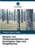 Cover: Details von Phytochemikalien aus Eucalyptus Spp und Ringelblume - Verlag Unser Wissen