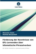 Cover: Foerderung der Kenntnisse von EFL-Lernenden ueber idiomatische Phrasalverben - Verlag Unser Wissen