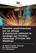 Cover: Enquete experimentale sur un alliage d'aluminium utilisant le soudage par friction-malaxage (Friction Stir Welding) - Editions Notre Savoir