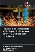Cover: Indagine sperimentale sulla lega di alluminio 2014 T6 utilizzando l'attrito S - Edizioni Sapienza