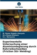 Cover: Experimentelle Untersuchung einer Aluminiumlegierung durch Ruehrreibschweissen (Friction Stir Welding) - Verlag Unser Wissen