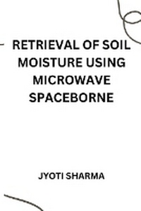 Enlarge image Cover: Retrieval of soil moisture using microwave spaceborne - A.K. PUBLICATIONS