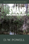 Cover: Swamp Archeologist (Dead End Kid Adventures, #1) - DP Kids Press