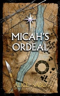 Cover: Micah's Ordeal (Children of a Changed World, #4) - Alice Sabo