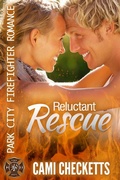 Cover: Reluctant Rescue (Park City Firefighter Romances, #2) - Cami Checketts