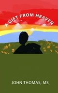 Cover: A Gift From Heaven - John Thomas