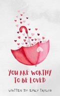 Cover: You Are Worthy To Be Loved - Emily Taylor