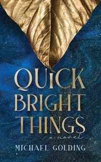 Enlarge image Cover: Quick Bright Things - Michael Golding