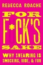 Cover: For F*ck's Sake - Oxford University Press Inc