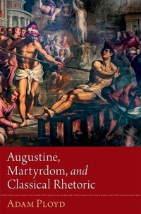 Enlarge image Cover: Augustine, Martyrdom, and Classical Rhetoric - Oxford University Press Inc