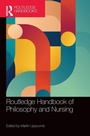 Cover: Routledge Handbook of Philosophy and Nursing - Routledge