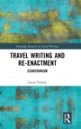 Cover: Travel Writing and Re-Enactment - Routledge