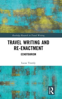 Enlarge image Cover: Travel Writing and Re-Enactment - Routledge