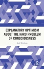 Cover: Explanatory Optimism about the Hard Problem of Consciousness - Routledge