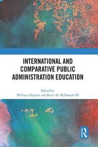 Enlarge image Cover: International and Comparative Public Administration Education - Routledge