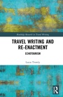Cover: Travel Writing and Re-Enactment - Routledge