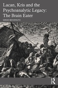 Cover: Lacan, Kris and the Psychoanalytic Legacy: The Brain Eater - Routledge