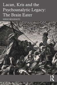 Abbildung von: Lacan, Kris and the Psychoanalytic Legacy: The Brain Eater - Routledge