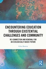 Cover: Encountering Education through Existential Challenges and Community - Routledge