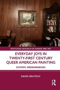 Abbildung von: Everyday Joys in Twenty-First Century Queer American Painting - Routledge