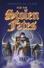 Cover: For the Stolen Fates - Feiwel & Friends