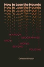 Cover: How to Lose the Hounds - Duke University Press