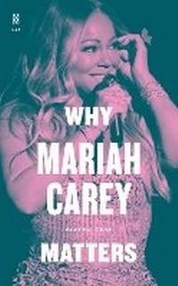 Enlarge image Cover: Why Mariah Carey Matters - University of Texas Press