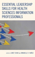 Cover: Essential Leadership Skills for Health Sciences Information Professionals - Rowman & Littlefield Publishers