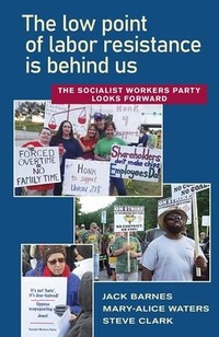 Enlarge image Cover: The Low Point of Labor Resistance is Behind Us - Pathfinder Press