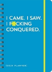 Abbildung von: 2024 I Came. I Saw. I F*cking Conquered. Planner - Sourcebooks, Inc