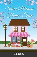 Cover: Silver Blooms Flower Shop - K.T. Dady