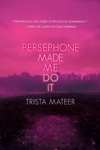Enlarge image Cover: Persephone Made Me Do It - Central Avenue Publishing