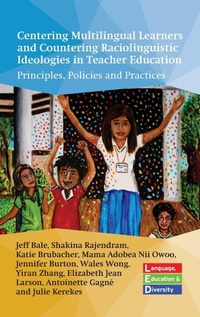 Enlarge image Cover: Centering Multilingual Learners and Countering Raciolinguistic Ideologies in Teacher Education - Multilingual Matters