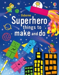 Enlarge image Cover: Superhero things to make and do - Usborne Publishing Ltd