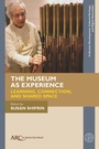 Cover: The Museum as Experience - Arc Humanities Press