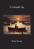 Cover: A Colourful Age - Black Pear Press Limited