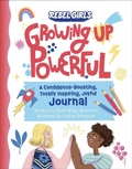 Cover: Growing Up Powerful Journal: A Confidence Boosting, Totally Inspiring, Joyful Journal - Rebel Girls Inc