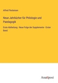 Cover: Neue Jahrbuecher fuer Philologie und Paedagogik - Anatiposi Verlag