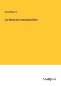 Cover: Die roemische Servitutenlehre - Anatiposi Verlag