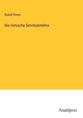 Cover: Die roemische Servitutenlehre - Anatiposi Verlag